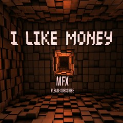 MFX - I Like Money