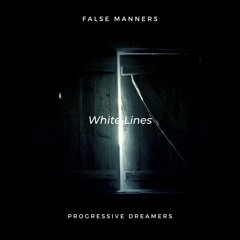 False Manners - White Lines [Progressive Dreamers]