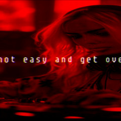it's not easy and get over you