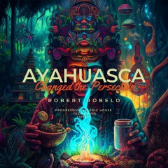 Ayahuasca Changed the Perspective LiveSET (Progressive Melodic Techno) Mix