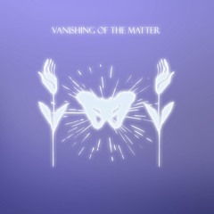 vanishing of the matter  (𝑚𝑎𝑠𝑡𝑒𝑟𝑒𝑑 𝑏𝑦 𝑃𝑎𝑤𝑒𝑙 𝑊𝑒𝑔𝑛𝑒𝑟)