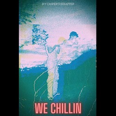 We Chillin