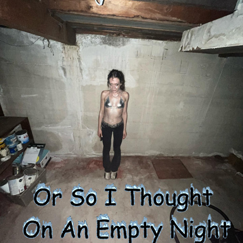 Or So I Thought On an Empty Night