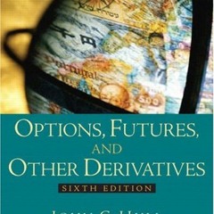 VIEW [PDF EBOOK EPUB KINDLE] Options, Futures And Other Derivatives by  John Hull 💓