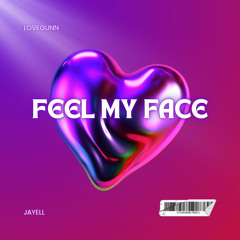 Feel My Face (Ft JAYELL)