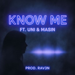 Know Me (Prod. rav3n)