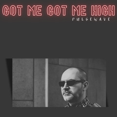 Got Me Got Me High