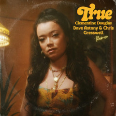 Clementine Douglas - True (Dave Antony & Chris Gresswell) FREE DOWNLOAD