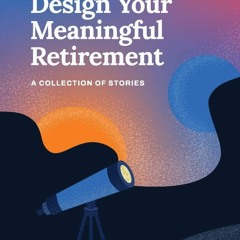 (PDF) Design Your Meaningful Retirement: A Collection of Stories (Dream Chapter)