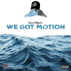 We Got Motion