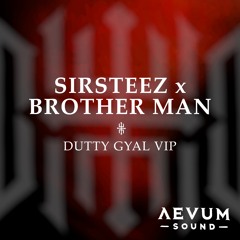 SirSteez x Brother Man - Dutty Gyal VIP (FREE DL)