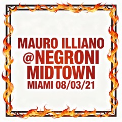 MAURO ILLIANO @ NEGRONI MIDTOWN MIAMI 08-03-21