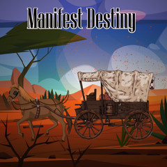 Manifest Destiny
