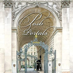 download KINDLE 🖍️ Posh Portals: The Entrances to New York's Grandest Apartment Buil