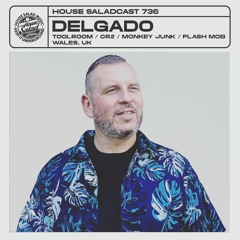 House Saladcast 736 | Delgado