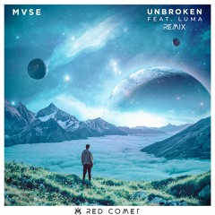 MVSE - Unbroken Feat Luma (Red Comet Remix)
