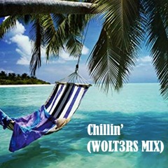 Chillin' (Wolt3rs Mix)