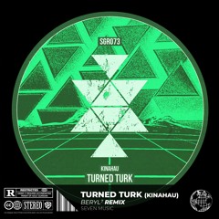 Kinahau - Turned Turk (Beryl7 Remix)