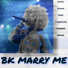 bk marry me 2 w Hawsa , Bikkab , Cetti , Juugshordy , TaySkiiii (prod. TaySkiiii)