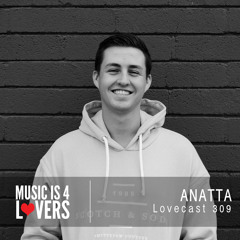 Lovecast 309 - ANATTA [MI4L.com]