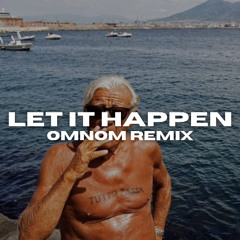 Tame Impala - Let It Happen (OMNOM Remix)