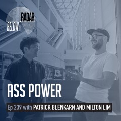 Ass Power — with Patrick Blenkarn and Milton Lim