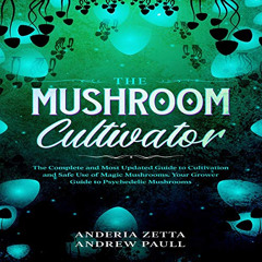 READ EPUB 📂 The Mushroom Cultivator: The Complete and Most Updated Guide to Cultivat