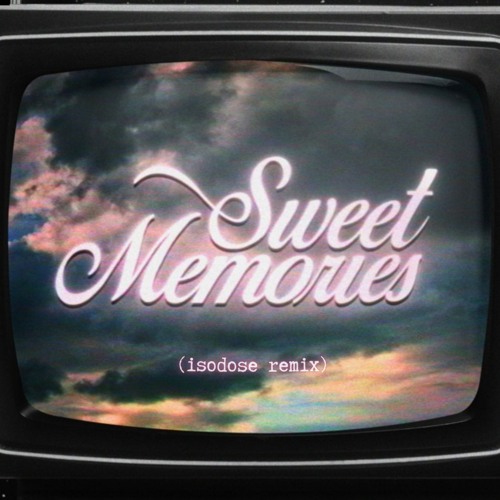 [CLIP] sweet memories (isodose bootleg) - free DL