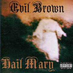 Evil Brown - Hail Mary (Remix)