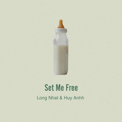 Long Nhat & Huy Anhh - Set Me Free