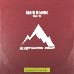 Mark Downs - Over It [Progressive Vibes Light - PVM841L]