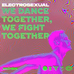 PREMIERE: Electrosexual - We Dance Together, We Fight Together (Mala Ika Remix) [WEIRDOS]