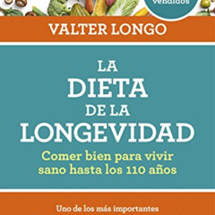 Access EBOOK 💕 La dieta de la longevidad: Comer bien para vivir sano hasta los 110 a