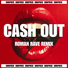 SIDEPIECE - Cash Out (Roman Rave Remix) [FREE DL]