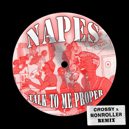 Napes - Talk To Me Proper (Crossy & Monroller Remix)FREE DOWNLOAD