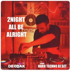 2night All Be Alright | Hard Techno Dj Set