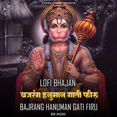 Bajrang Hanuman Gati Firu -Lofi Bhajan