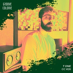 Groove Colonie Podcast 026 w/ T ONE