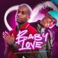 MC DENNIN MC MINININ - BABY LOVE [DJ DANIEL FERNANDES E DJ AG O GRINGO ]
