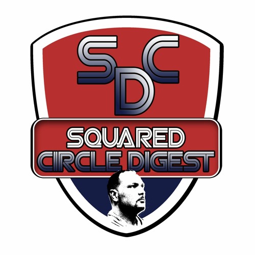 Podcast Tuesday - Squared Circle Digest Complete 02 28 2023