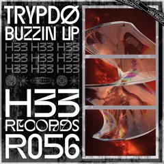 Trypdø - Buzzin Up [H33R056]