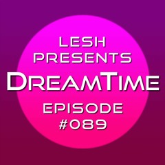 ♫ DreamTime Episode #089