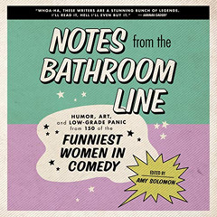 [FREE] EPUB 💗 Notes From the Bathroom Line: Humor, Art, and Low-grade Panic from 150