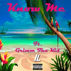 Know Me (feat. Grimm Tha Kid)