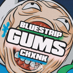 Bluestrip - Gums ft Chxnk