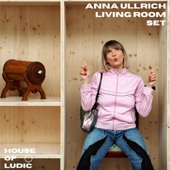 Anna Ullrich | The Living Room Sessions | House of Ludic