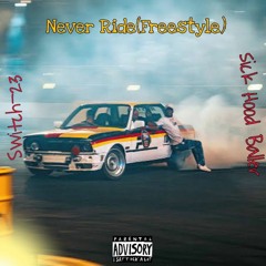 Never Ride(Freestyle) Ft Sick Hoodballer