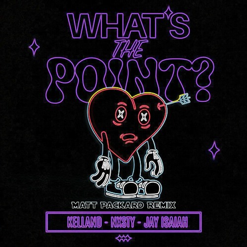 KELLAND x NXSTY x JAY ISAIAH - WHAT'S THE POINT? (Matt Packard Bootleg)