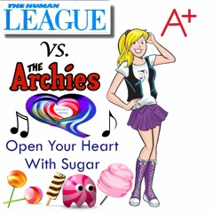 The Human League vs. The Archies-- Open Your Heart With Sugar