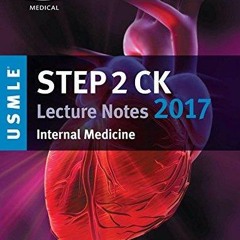 [PDF READ ONLINE] USMLE Step 2 CK Lecture Notes 2017: Internal Medicine (Kaplan Test Prep)